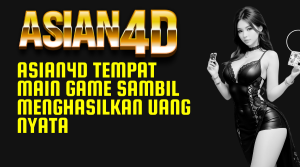 Asian4D Tempat Main Game Sambil Menghasilkan Uang Nyata