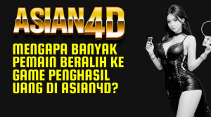 Banyak Pemain Beralih ke Game Penghasil Uang di Asian4D?